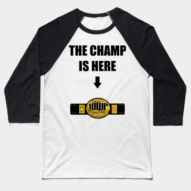 The Champ is Here Style Baseball T-Shirt by WWP